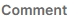 2. Comment