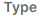 3. Type