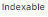 7. Indexable