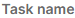 1. Task Name
