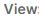 4. View